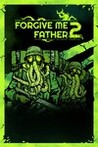 Forgive Me Father 2