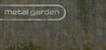 Metal Garden