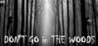 Don't GO in the woods Image