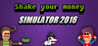 Shake Your Money Simulator 2016 Image