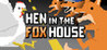 Hen in the Foxhouse