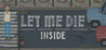 Let Me Die (inside)