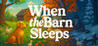 When the Barn Sleeps Image