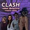 Clash: Robot Detective - Complete Edition Image