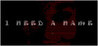 I NEED A NAME Image