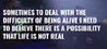 Sometimes to Deal with the Difficulty of Being Alive, I Need to Believe There Is a Possibility That Life Is Not Real. Image