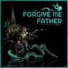 Forgive me Father