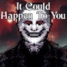 It Could Happen to You