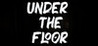 Under The Floor
