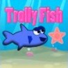 Trolly Fish