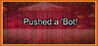 Pushed a 'Bot!