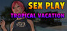 Sex Play - Tropical Vacation Image