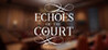 Echoes of the Court