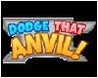 Dodge that Anvil