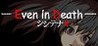 SHI SHI TE NA O-Even in Death-