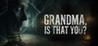 Grandma, Is That You? Image