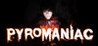 Pyromaniac
