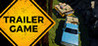 Trailer Game