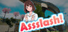 Assslash!