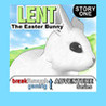 Lent's Adventure (Story One) - Lent: The Easter Bunny