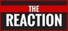 The Reaction