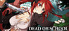 Dead or School Image