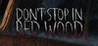 Don't Stop In Red Wood