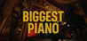 BIGGEST PIANO Image