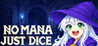 No Mana, Just Dice Image