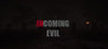 Incoming Evil Image