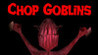 Chop Goblins Image