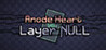 Anode Heart: Layer Null
