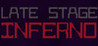 Late Stage Inferno