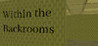 Within the Backrooms