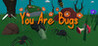 You Are Bugs Image