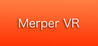 Merper VR