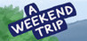 A Weekend Trip