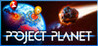 Project Planet - Earth vs Humanity