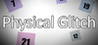 Physical Glitch