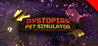 Dystopian Pet Simulator