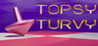 Topsy Turvy