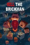 Kill The Brickman Image