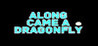 Along Came a Dragonfly