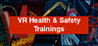 VR Health & Safety Trainings For Industry