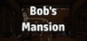 Bob's Mansion Image