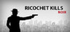 Ricochet Kills: Noir Image