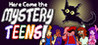 Here Come the Mystery Teens!