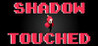 Shadow Touched
