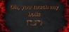 Oh, you touch my balls Image