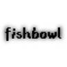 Fishbowl